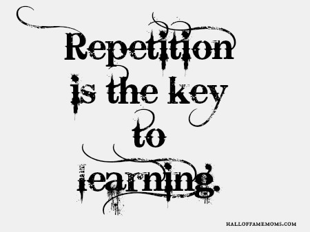 Repetition is the key to learning.