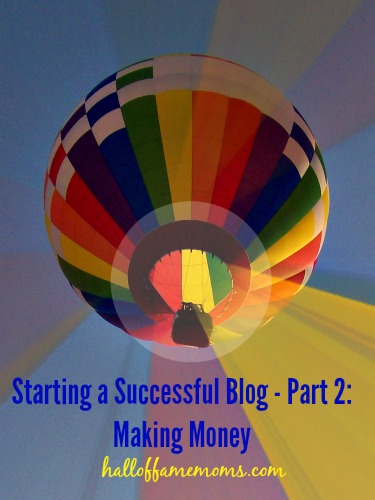 Part 2 of Starting a Successful Blog: Making Money