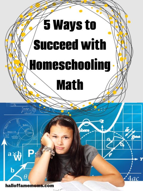5 Ways to Succeed at Homeschooling Math | Hall of Fame Moms